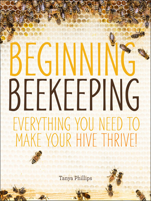 Title details for Beginning Beekeeping by Tanya Phillips - Available